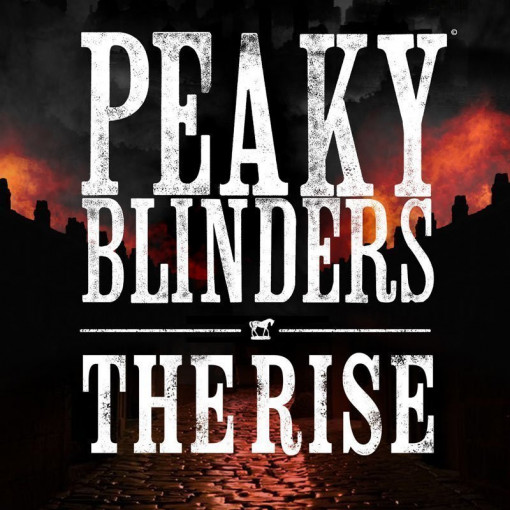 Peaky Blinders: The Rise Peaky Blinders: The Rise